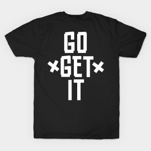 go get it T-Shirt